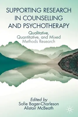 Wspieranie badań w poradnictwie i psychoterapii: Badania jakościowe, ilościowe i metody mieszane - Supporting Research in Counselling and Psychotherapy: Qualitative, Quantitative, and Mixed Methods Research