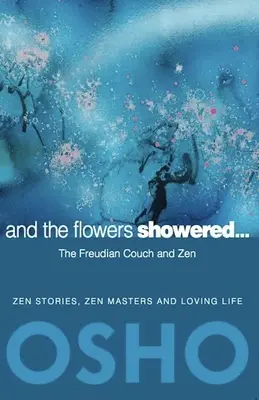 And the Flowers Showered: Kanapa Freuda i Zen - And the Flowers Showered: The Freudian Couch and Zen