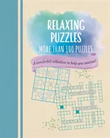 Relaksujące łamigłówki - Wspaniała kolekcja ponad 100 łamigłówek, które pomogą Ci się zrelaksować - Relaxing Puzzles - A Wonderful Collection of More than 100 Puzzles to Help You Unwind