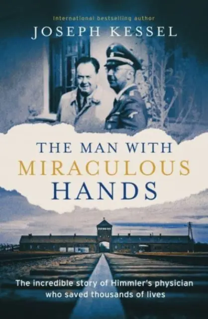 Człowiek o cudownych dłoniach - niesamowita historia lekarza Himmlera, który uratował tysiące istnień ludzkich - Man with Miraculous Hands - The Incredible Story of Himmler's Physician Who Saved Thousands of Lives