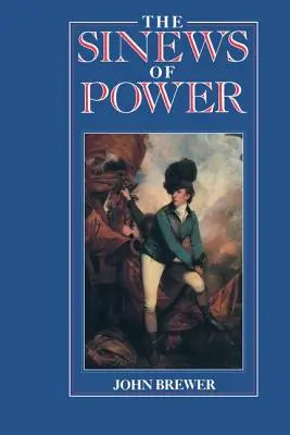 Ścięgna władzy: Wojna, pieniądze i państwo angielskie, 1688-1783 - The Sinews of Power: War, Money and the English State, 1688-1783