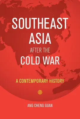 Azja Południowo-Wschodnia po zimnej wojnie: historia współczesna - Southeast Asia After the Cold War: A Contemporary History