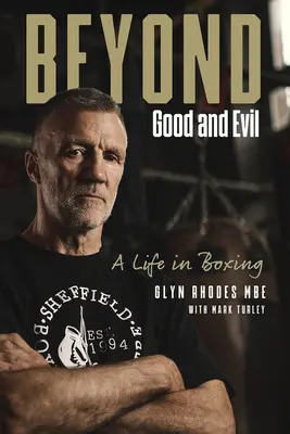 Poza dobrem i złem: Glyn Rhodes Mbe, życie w boksie - Beyond Good and Evil: Glyn Rhodes Mbe, a Life in Boxing
