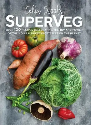 SuperVeg - Radość i moc 25 najzdrowszych warzyw na planecie - SuperVeg - The Joy and Power of the 25 Healthiest Vegetables on the Planet