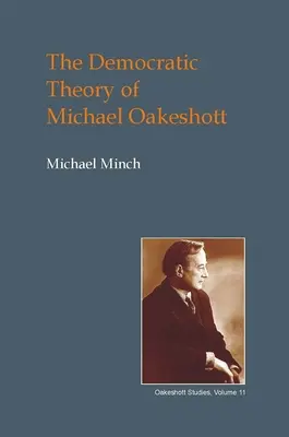 Demokratyczna teoria Michaela Oakeshotta: dyskurs, kontyngencja i polityka konwersacji - The Democratic Theory of Michael Oakeshott: Discourse, Contingency and the Politics of Conversation