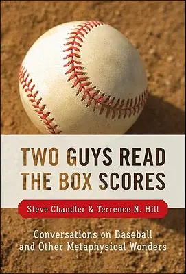 Two Guys Read the Box Scores: Rozmowy o baseballu i innych metafizycznych cudach - Two Guys Read the Box Scores: Conversations on Baseball and Other Metaphysical Wonders