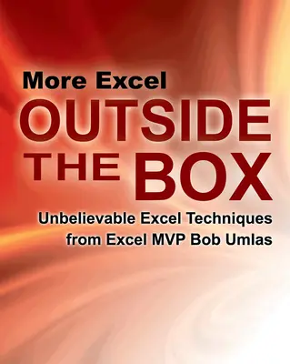 Więcej Excela poza pudełkiem: Niewiarygodne techniki Excela od MVP Excela Boba Umlasa - More Excel Outside the Box: Unbelievable Excel Techniques from Excel MVP Bob Umlas