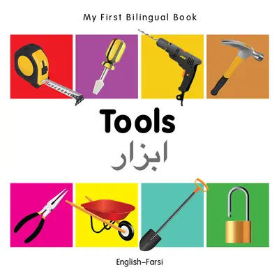 Moja pierwsza dwujęzyczna książka-narzędzia (angielski-farsi) - My First Bilingual Book-Tools (English-Farsi)