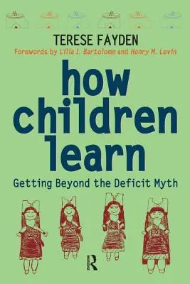 Jak uczą się dzieci: Wyjść poza mit deficytu - How Children Learn: Getting Beyond the Deficit Myth