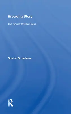 Przełomowa historia: Prasa południowoafrykańska - Breaking Story: The South African Press