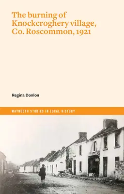 Spalenie wioski Knockcroghery, Co. Roscommon, 1921 r. - The Burning of Knockcroghery Village, Co. Roscommon, 1921