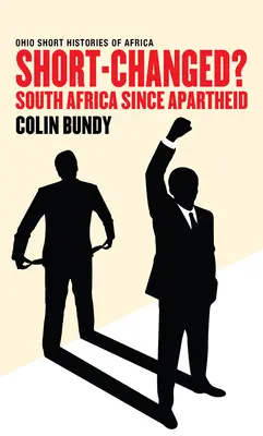 Short-Changed? Afryka Południowa od czasów apartheidu - Short-Changed?: South Africa since Apartheid