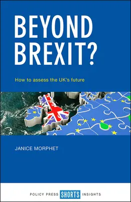 Beyond Brexit: Jak ocenić przyszłość Wielkiej Brytanii? - Beyond Brexit?: How to Assess the Uk's Future