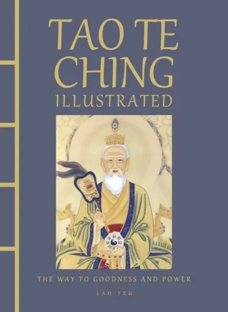 Tao Te Ching Illustrated - Droga do dobra i mocy - Tao Te Ching Illustrated - The Way to Goodness and Power