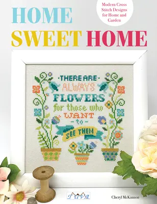 Home Sweet Home: Nowoczesne hafty krzyżykowe dla domu i ogrodu - Home Sweet Home: Modern Cross Stitch Designs for Home and Garden