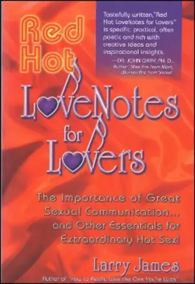 Gorące notatki miłosne dla kochanków: Znaczenie doskonałej komunikacji i inne podstawy niezwykłego gorącego seksu! - Red Hot Love Notes for Lovers: The Importance of Great Communication.and Other Essentials for Extraordinary Hot Sex!