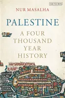 Palestyna - historia czterech tysięcy lat (Masalha Nur (SOAS University of London UK)) - Palestine - A Four Thousand Year History (Masalha Nur (SOAS University of London UK))