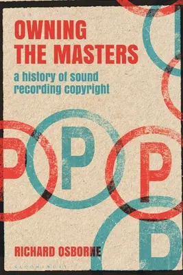 Owning the Masters: Historia praw autorskich do nagrań dźwiękowych - Owning the Masters: A History of Sound Recording Copyright