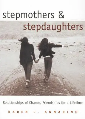 Macochy i pasierbice: Relacje szansy, przyjaźnie na całe życie - Stepmothers and Stepdaughters: Relationships of Chance, Friendships for a Lifetime