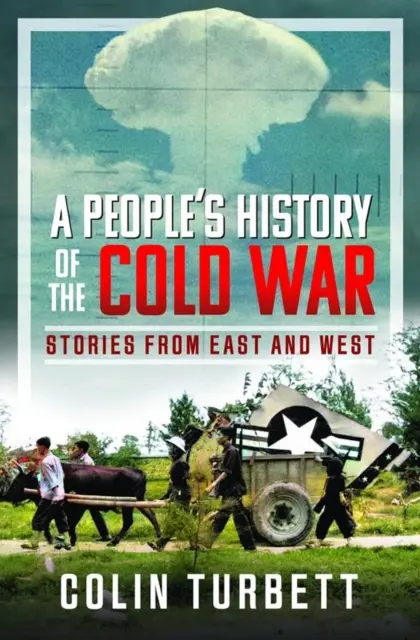 Ludowa historia zimnej wojny: historie ze Wschodu i Zachodu - A People's History of the Cold War: Stories from East and West