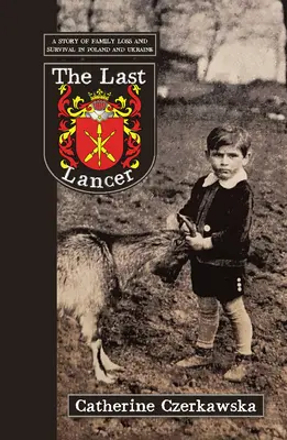 Ostatni ułan: Opowieść o stracie i przetrwaniu w Polsce i na Ukrainie - The Last Lancer: A Story of Loss and Survival in Poland and Ukraine