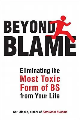 Beyond Blame: Uwolnij się od najbardziej toksycznej formy emocjonalnej bzdury - Beyond Blame: Freeing Yourself from the Most Toxic Form of Emotional Bullsh*t