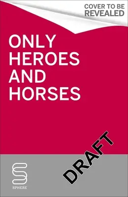 Tylko bohaterowie i konie - Only Heroes and Horses