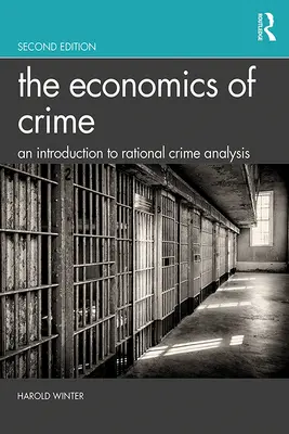 Ekonomia przestępczości: Wprowadzenie do racjonalnej analizy przestępczości - The Economics of Crime: An Introduction to Rational Crime Analysis