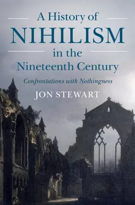 Historia nihilizmu w dziewiętnastym wieku: Konfrontacje z nicością - A History of Nihilism in the Nineteenth Century: Confrontations with Nothingness