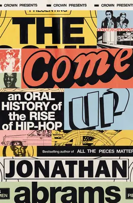 Come Up - Ustna historia powstania hip-hopu - Come Up - An Oral History of the Rise of Hip-Hop