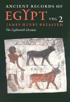 Starożytne zapisy Egiptu: Tom 2: Osiemnasta dynastia, tom 2 - Ancient Records of Egypt: Vol. 2: The Eighteenth Dynasty Volume 2