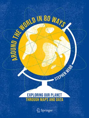 Dookoła świata na 80 sposobów: Odkrywanie naszej planety za pomocą map i danych - Around the World in 80 Ways: Exploring Our Planet Through Maps and Data