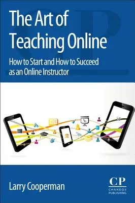 Sztuka nauczania online: Jak zacząć i jak odnieść sukces jako instruktor online - The Art of Teaching Online: How to Start and How to Succeed as an Online Instructor