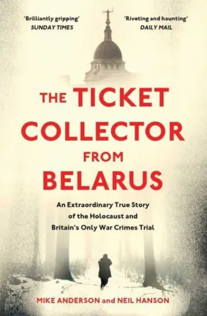 Kolekcjoner biletów z Białorusi - niezwykła prawdziwa historia jedynego brytyjskiego procesu o zbrodnie wojenne - Ticket Collector from Belarus - An Extraordinary True Story of Britain's Only War Crimes Trial