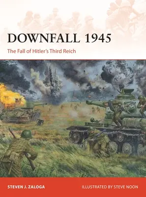 Upadek 1945: Upadek Trzeciej Rzeszy Hitlera - Downfall 1945: The Fall of Hitler's Third Reich