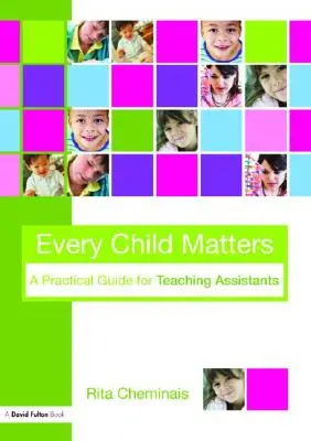 Każde dziecko ma znaczenie: Praktyczny przewodnik dla asystentów nauczycieli - Every Child Matters: A Practical Guide for Teaching Assistants