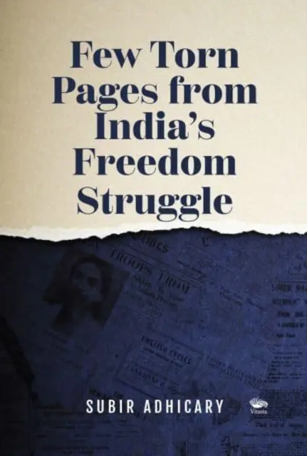 Kilka podartych stron z indyjskiej walki o wolność - Few Torn Pages from India's Freedom Struggle