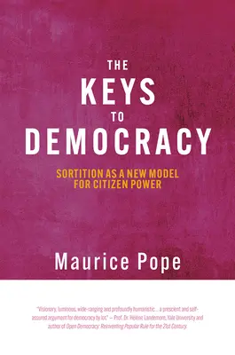 Klucze do demokracji: wybory jako nowy model władzy obywatelskiej - The Keys to Democracy: Sortition as a New Model for Citizen Power