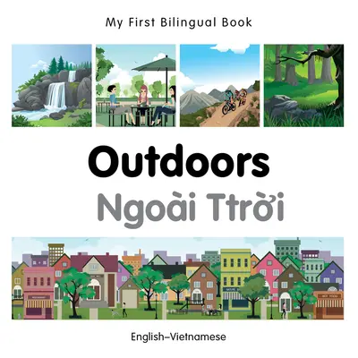 My First Bilingual Book-Outdoors (angielsko-wietnamski) - My First Bilingual Book-Outdoors (English-Vietnamese)