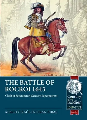 Bitwa pod Rocroi 1643: Starcie siedemnastowiecznych supermocarstw - The Battle of Rocroi 1643: Clash of Seventeenth Century Superpowers