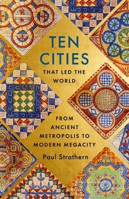 Dziesięć miast, które przewodziły światu: Od starożytnej metropolii do nowoczesnego megamiasta - Ten Cities That Led the World: From Ancient Metropolis to Modern Megacity