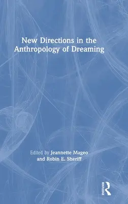 Nowe kierunki w antropologii śnienia - New Directions in the Anthropology of Dreaming