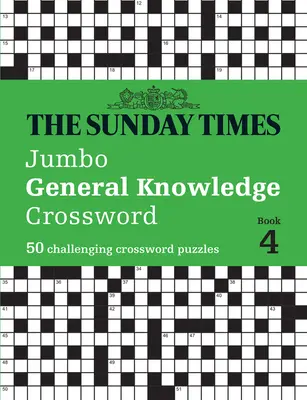 The Sunday Times Jumbo General Knowledge Crossword Book 4: 50 wymagających krzyżówek - The Sunday Times Jumbo General Knowledge Crossword Book 4: 50 Challenging Crossword Puzzles