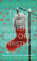 Twas The Nightshift Before Christmas - Od twórcy This is Going to Hurt - Twas The Nightshift Before Christmas - From the Creator of This is Going to Hurt