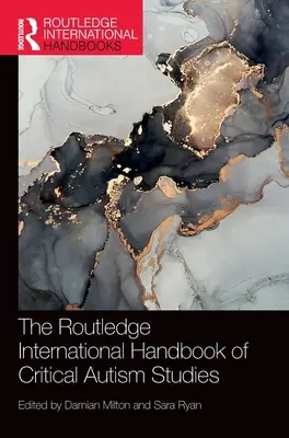 The Routledge International Handbook of Critical Autism Studies (Międzynarodowy podręcznik krytycznych studiów nad autyzmem) - The Routledge International Handbook of Critical Autism Studies