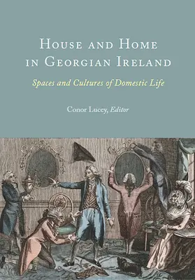 Dom i ojczyzna w gruzińskiej Irlandii: Przestrzenie i kultury życia domowego - House and Home in Georgian Ireland: Spaces and Cultures of Domestic Life