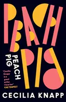Peach Pig - Debiutancka kolekcja londyńskiego laureata nagrody dla młodych ludzi, autora nominowanego do nagrody Forward Prize - Peach Pig - The debut collection from the Young People's Laureate for London, Forward Prize-shortlisted author