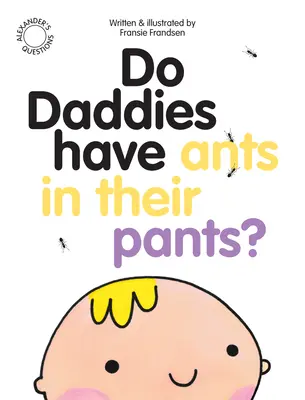 Czy tatusiowie mają mrówki w spodniach? - Do Daddies Have Ants in Their Pants?