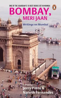 Bombay, Meri Jaan: Writings on Mumbai ((Ed). Pinto) - Bombay, Meri Jaan: Writings on Mumbai ((Ed ). Pinto)