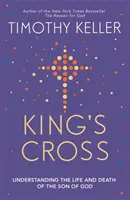 King's Cross - Zrozumienie życia i śmierci Syna Bożego - King's Cross - Understanding the Life and Death of the Son of God